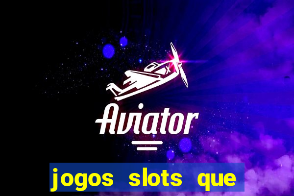 jogos slots que pagam no cadastro